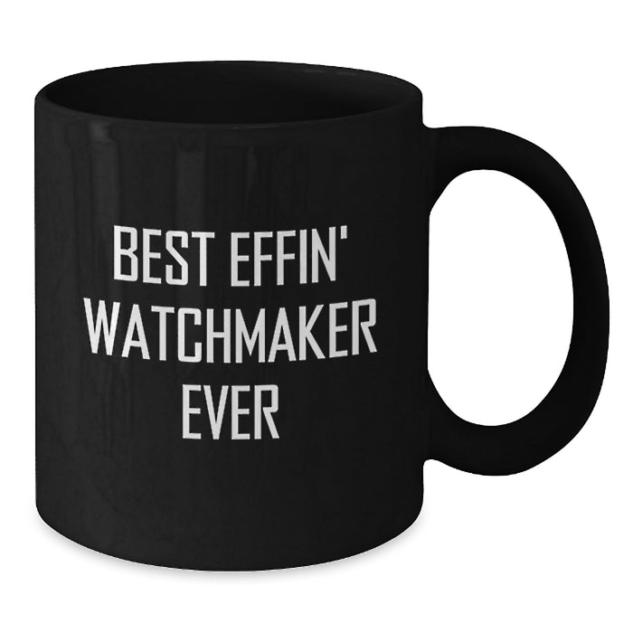Funny Watchmaker Gifts for Watchmaker Dad, Unique Black Coffee Mug for Men, Best Effin' Watchmaker Ever Quote, Gifts from Family - Additional
