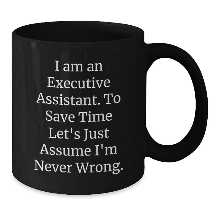 Funny Executive Assistant Gifts for Men - I'm Never Wrong Black Coffee Mug, Father's Day Unique Gifts from Friends - Additional