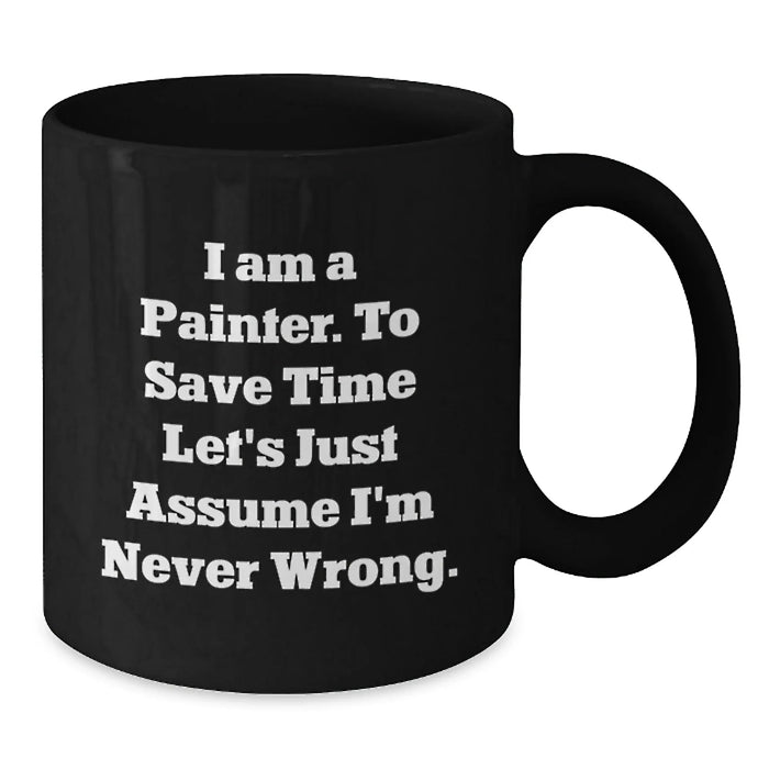 Funny Painter Gifts for Men, Unique Birthday Unique Gifts from Friends to Painter, Black Coffee Mug with I Am A Painter Quote - Additional