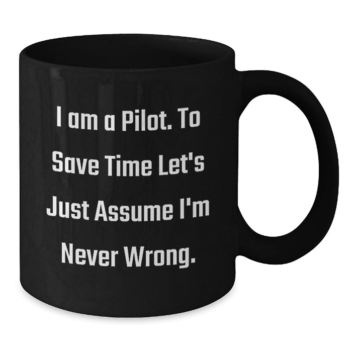 Funny Pilot Gifts from Men to Wife on Mother's Day - 'I Am A Pilot' Black Coffee Mug - Additional