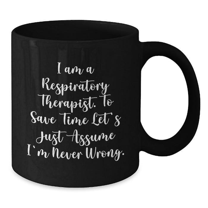Funny Quote Respiratory Therapist Gifts for Men, Women Friends Family - Unique Black Coffee Mug for Mother's Day Unique Gifts from Family Friends - Additional