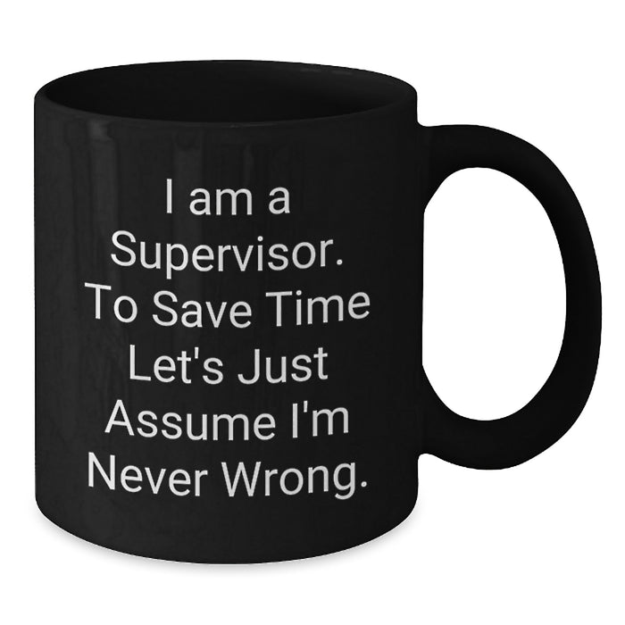 Funny Supervisor Gifts for Men - Black Coffee Mug Quote - 'I'm Never Wrong' - Perfect for Coworkers, Father's Day Unique Gifts, Supervisor Humor - Additional