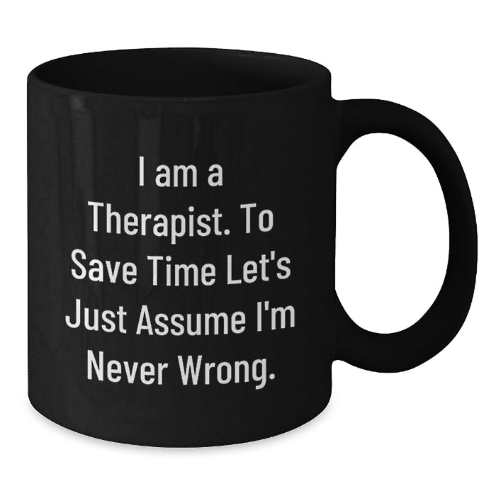 Funny Therapist Gifts for Men, Inspirational Black Coffee Mug from Daughter, I'm Never Wrong Quote, Father's Day Unique Present - Additional