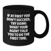 Funny Agent Black Coffee Mug - Gifts from Friends for Agent - If At First You Don't Succeed, Try Doing What Your Agent Told You To Do The First Time. - Unique Graduation Gifts for Agent - Additional