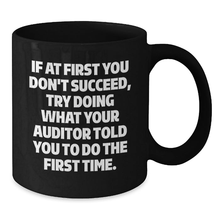 Funny Auditor Gifts from Friends for Graduation - Black Coffee Mug with If At First You Don't Succeed Quote - Additional