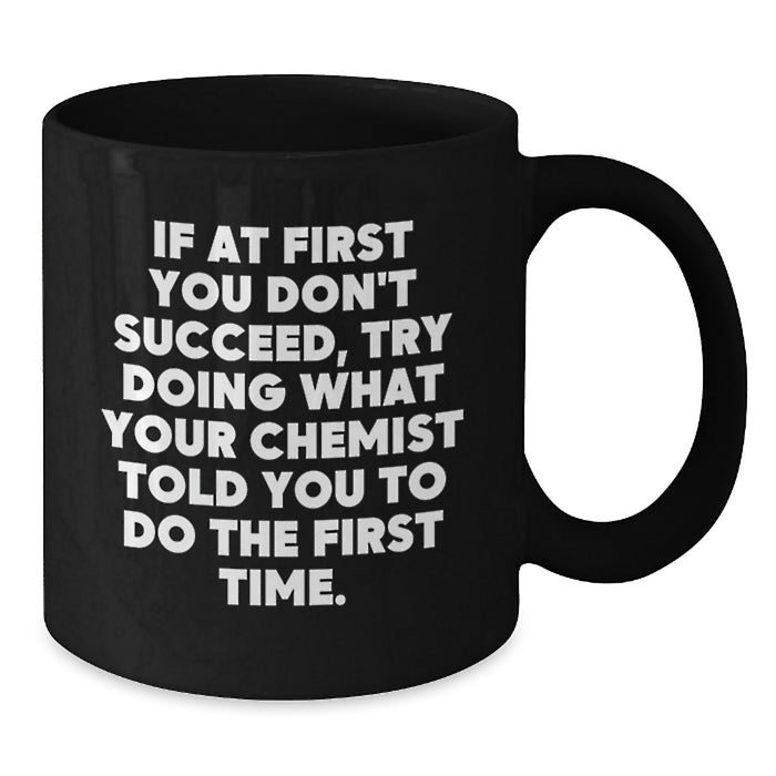 Funny Chemist Quotes Black Coffee Mugs Gifts from Family Friends or Coworkers for Chemist Women Men - Additional
