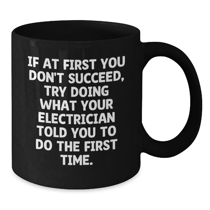 Electrician Humor Funny Quote Black Coffee Mugs Gifts from Friends for Electrician, Christmas Unique Gifts - Additional