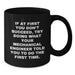 Funny Mechanical Engineer Gift for Him - If At First You Don't Succeed, Try Doing What They Told You Mug, Black Coffee, Birthday - Additional