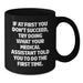 Funny Medical Assistant Gifts from Men to Women on Mother's Day Black Coffee Mug - If At First You Don't Succeed, Try Doing What Your Medical Assistant Told You To Do The First Time. - Additional