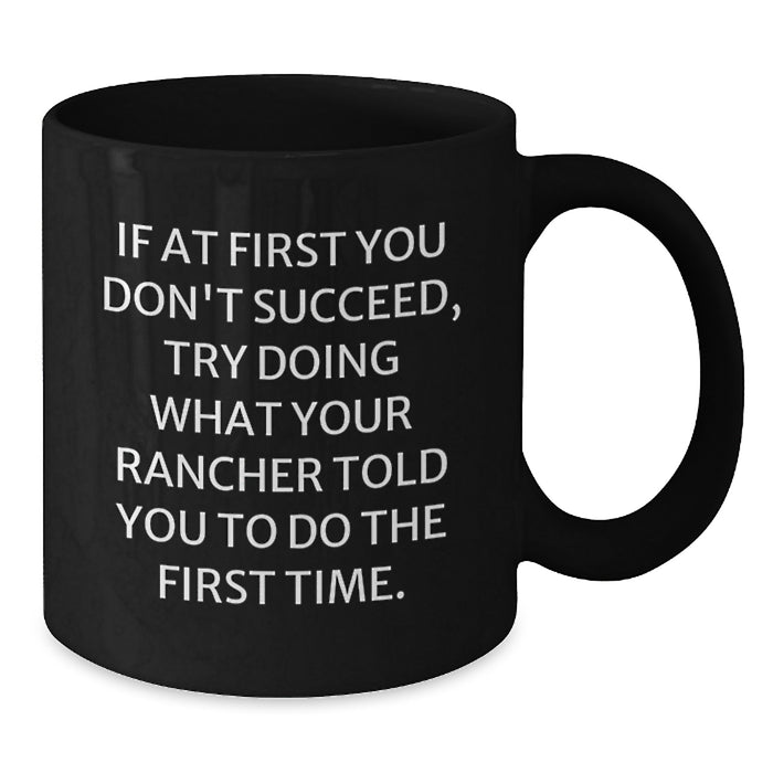 Funny Rancher Gifts for Men, Women, and Friends - Black Coffee Mug with Inspirational Quote - Gifts from Family and Coworkers - Perfect for Graduation Unique Gifts - Additional