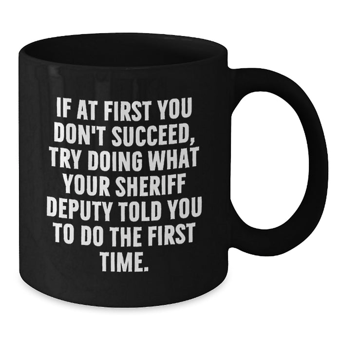 Funny Sheriff Deputy Gifts for Men, Graduation Unique Mugs from Friends, Sheriff Deputy Black Coffee Mug with Humor - Additional