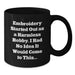 Embroidery Gifts for Men, Funny Quote Black Coffee Mug, Embroidery Lover Graduation Unique Gifts from Friends - Additional