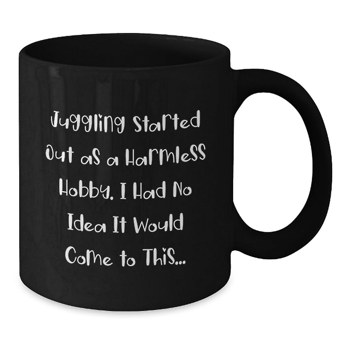 Funny Juggling Quotes Gifts from Friends for Juggling Enthusiasts Graduation Unique Gifts for Men and Women Black Coffee Mug - Additional