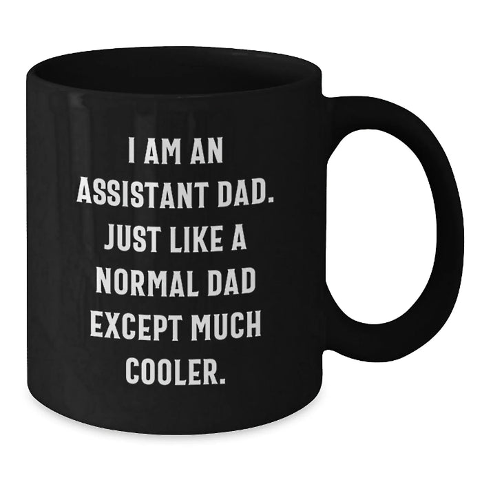 Funny Assistant Dad Black Coffee Mug Gift for Men from Friends - Additional