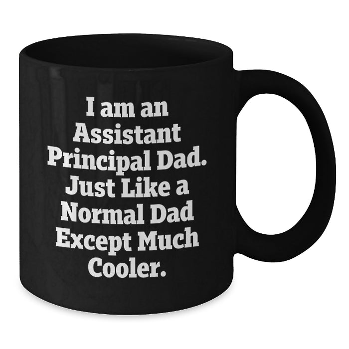 Funny Assistant Principal Gifts for Dad - Black Coffee Mug - I'm a Principal Dad Except Much Cooler - Additional
