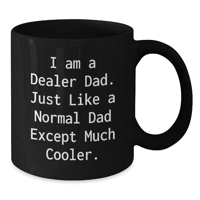 Funny Dealer Dad Gifts for Men - I Am A Dealer Dad Black Coffee Mug, Unique Birthday Unique Gifts for Husband, Father's Day Presents from Son - Additional