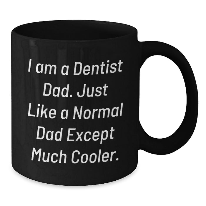 Funny Dentist Gifts for Graduation - I Am A Dentist Dad Black Coffee Mugs - Unique Graduation Unique Gifts from Dad to Son or Daughter - Additional