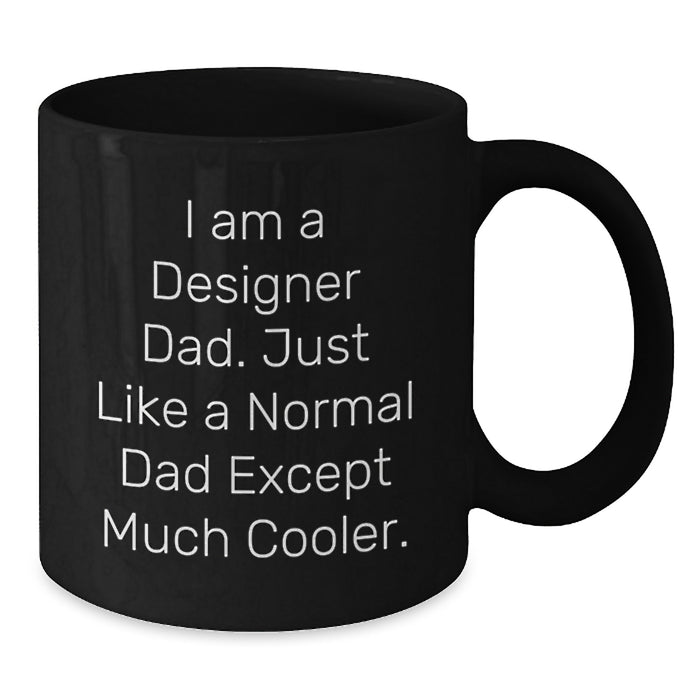 Funny Designer Dad Gifts, Unique Graduation Presents for Men, I Am A Designer Dad Black Coffee Mug - Perfect for Husband, Father, or Friend - Additional