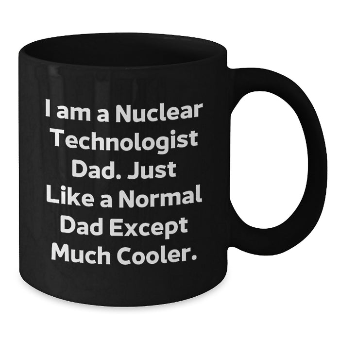 Funny Nuclear Technologist Dad Gifts for Men, Black Coffee Mug, Unique Graduation Unique Gifts from Dad to Nuclear Technologist Son - Additional