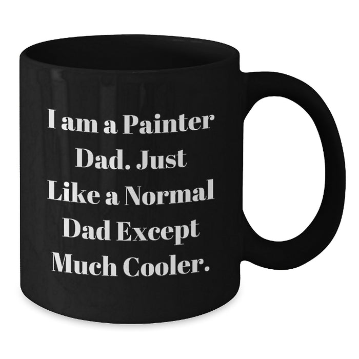 Funny Painter Dad Black Coffee Mug for Painter Friends Gifts from Family - Perfect for Graduation Unique Gifts - Additional