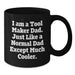 Funny Tool Maker Dad Gifts from Men to Tool Maker, Unique Black Coffee Mug, I Am A Tool Maker Dad Just Like A Normal Dad Except Much Cooler, Graduation Unique Gifts - Additional