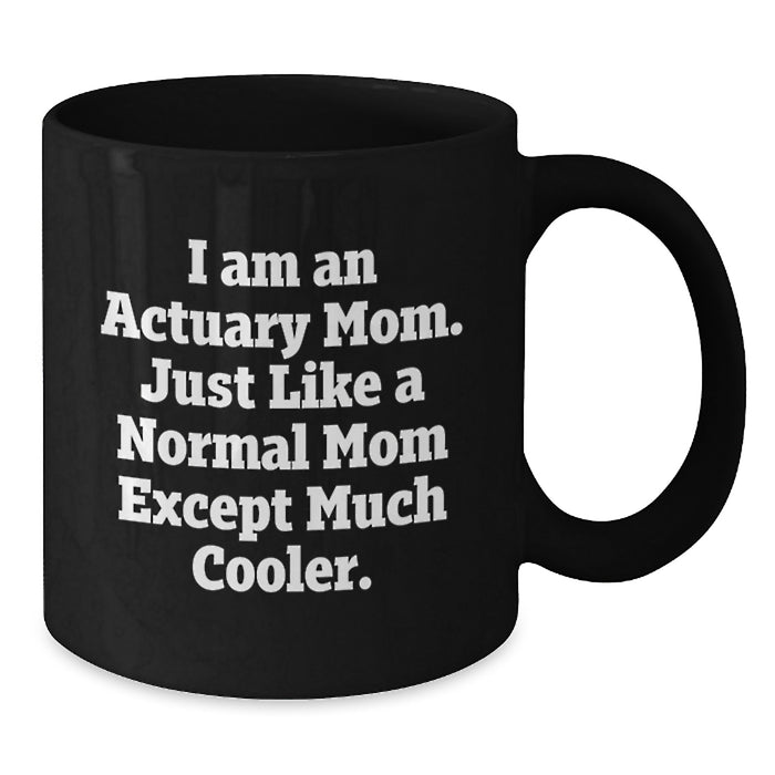 Funny Actuary Mom Black Coffee Mug Gifts for Actuary Friends and Family Graduation Unique Ideas from Mom - Additional