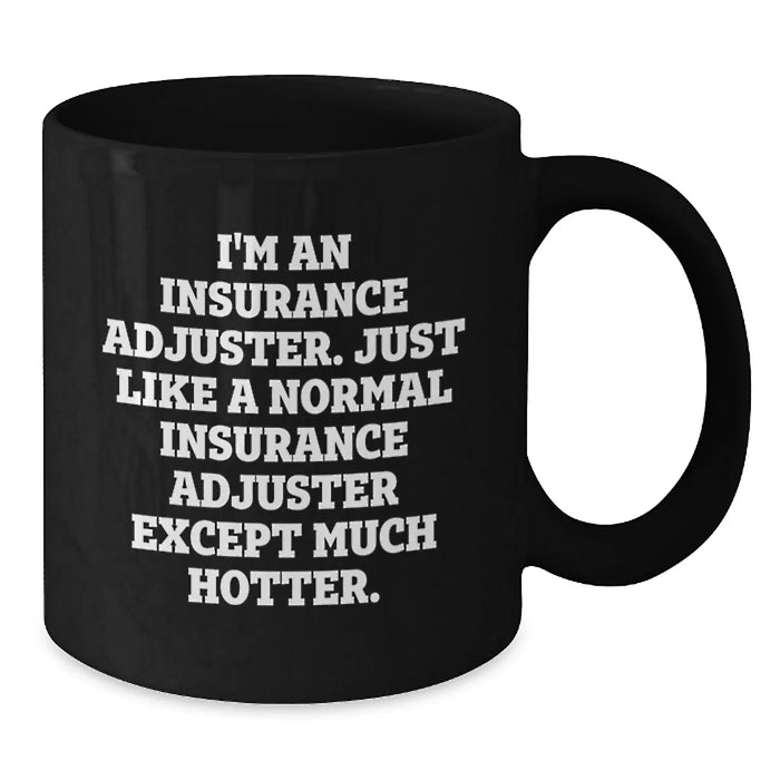 Funny Insurance Adjuster Gifts for Men, Black Coffee Mug with Sassy Quote, Gifts from Friends and Family for Christmas Morning - Additional