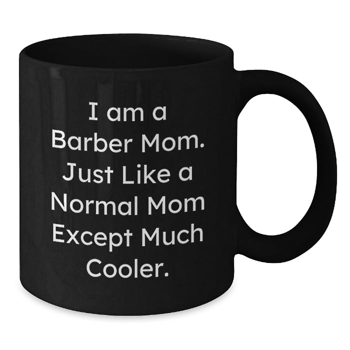 Funny Barber Mom Black Coffee Mugs for Him Graduation Unique Gifts from Family - Additional