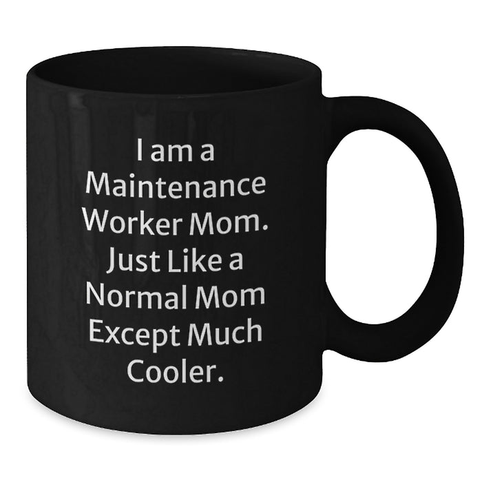 Funny Maintenance Worker Gifts from Mom for Men Women Friends Coworkers Family - 'I Am A Maintenance Worker Mom' Black Coffee Mug 11oz or 15oz - Additional