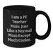 Funny PE Teacher Gifts for Graduation, Gifts from Mom, Black Coffee Mug, 'I Am A PE Teacher Mom' Quote - Additional
