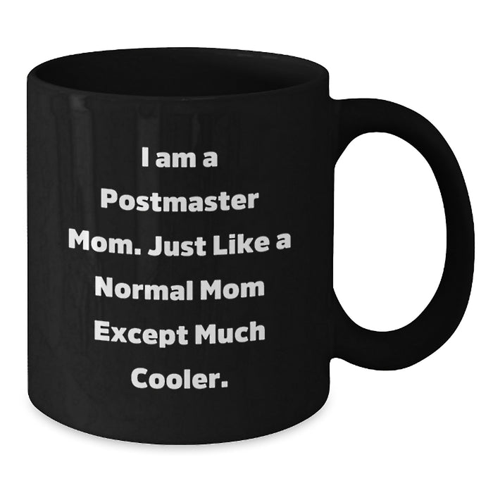 Gifts from Mom to Postmaster Graduation Unique Gifts - Funny Postmaster Mom Coffee Mug, I Am A Postmaster Mom, Black Coffee Mug - Additional