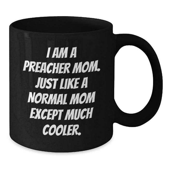 Funny Preacher Mom Gifts for Preacher Friends - Black Coffee Mug, Perfect for Graduation Unique Gifts from Family to Preacher - Additional