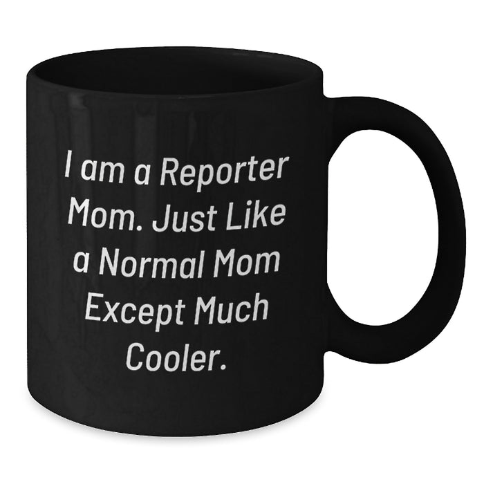 Funny Reporter Mom Graduation Gift, Black Coffee Mug for Reporter Women, Gifts from Friends to Reporter - Additional