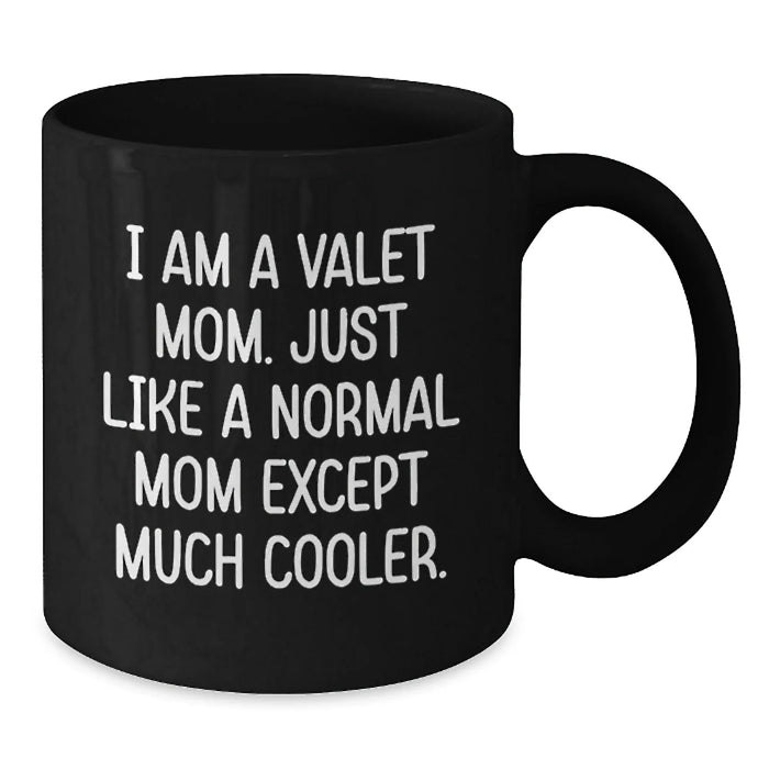Funny Valet Gifts from Friends or Family - Black Coffee Mug for Valentine's - 'I Am A Valet Mom' Quote - Additional
