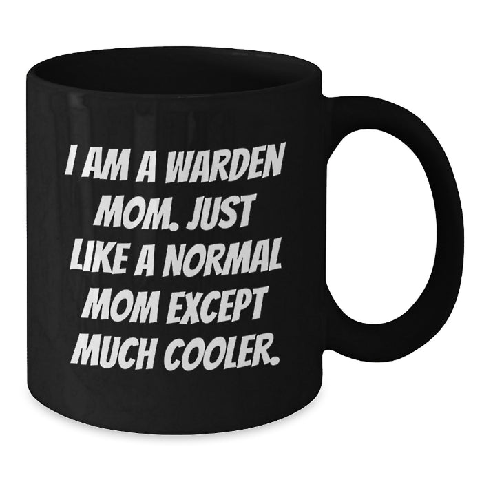 Warden Mom Graduation Unique Gifts for Her, Funny Black Coffee Mug, Quote 'I Am A Warden Mom' - Additional