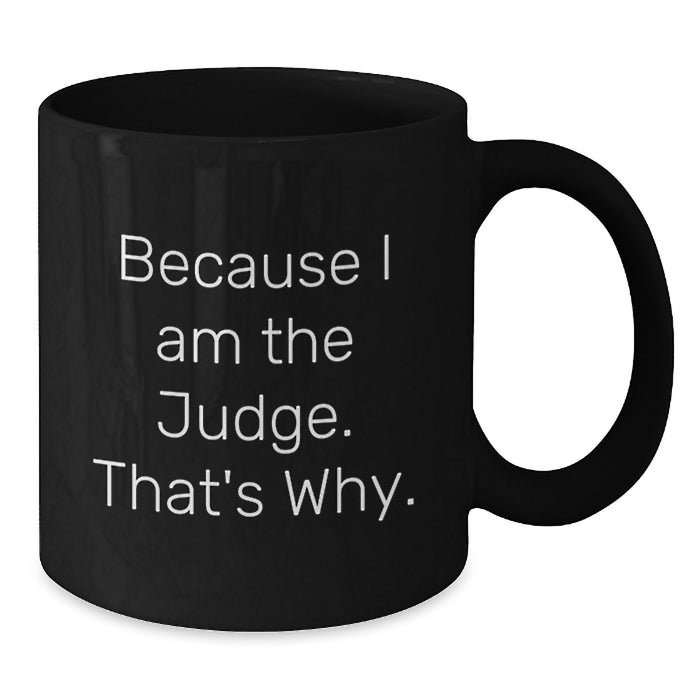 Funny Quotes for Judges, Black Coffee Mug, Valentine's Unique Gifts from Friends, Judge Gifts for Him - Additional
