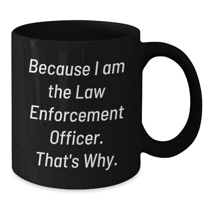 Funny Law Enforcement Officer Black Coffee Mug Gifts from Men for Law Enforcement Officer Valentine's Unique Gifts - Additional