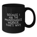 Funny Maintenance Worker Gifts for Him - Because I Am The Maintenance Worker. That's Why. - Black Coffee Mug for Valentine's Unique Gifts from Friends - Additional