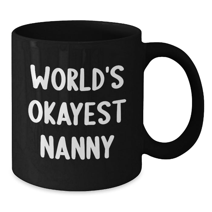 Funny Nanny Gifts from Friends, Graduation Unique Gifts for Best Nanny, World's Okayest Nanny Black Coffee Mug - Additional