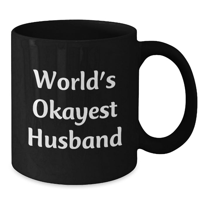 Funny Husband Gifts from Men, Unique Black Coffee Mug for Graduation, World's Okayest Husband Quote - Additional