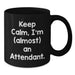 Funny Attendant Gifts from Friends, Coworkers, or Family - Keep Calm, I'm (almost) An Attendant. Black Coffee Mug for Birthday Celebration - Additional