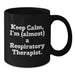 Funny Respiratory Therapist Gifts from Friends for Respiratory Therapist Christmas Unique Mugs, Black Coffee Mug - Keep Calm, I'm almost a Respiratory Therapist. - Additional