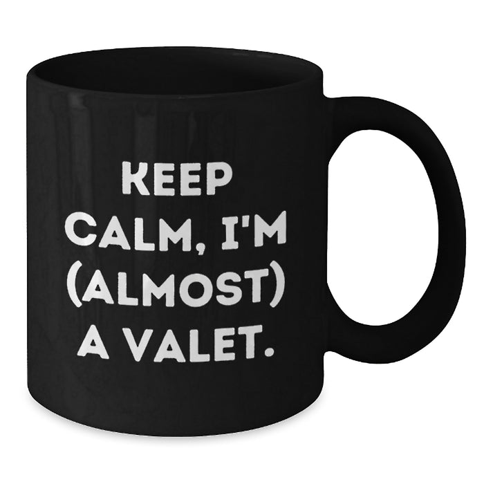 Funny Valet Gifts from Mom, Black Coffee Mug - Keep Calm, I'm Almost A Valet - Unique Graduation Gifts for Valet Men - Additional