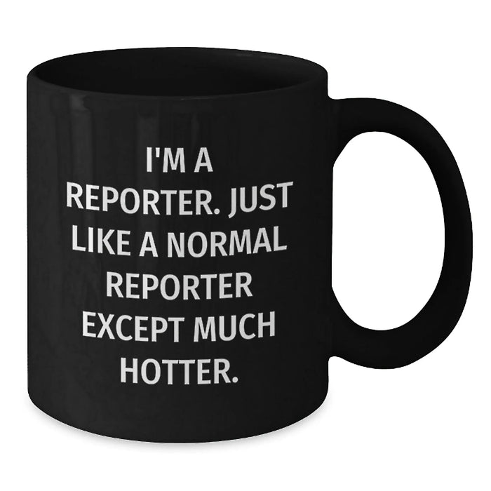 Funny Reporter Gifts for Men - Black Coffee Mug with 'I'm A Reporter' Quote, Gifts from Friends to Family - Additional