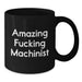Funny Machinist Gifts for Him, Black Coffee Mug, 'Amazing F--king Machinist' Quote, Unique Graduation Unique Gifts from Men to Friends - Additional
