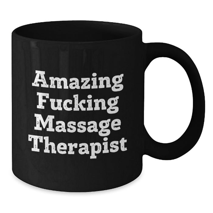 Funny Quote Massage Therapist Gifts for Graduation, Gifts from Friends to Massage Therapist, Black Coffee Mug, 11oz or 15oz Capacity, Microwave and Dishwasher Safe - Amazing F--king Massage Therapist - Additional