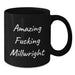 Funny Millwright Gifts from Friends for Birthday, Black Coffee Mug with Amazing Quote - Additional