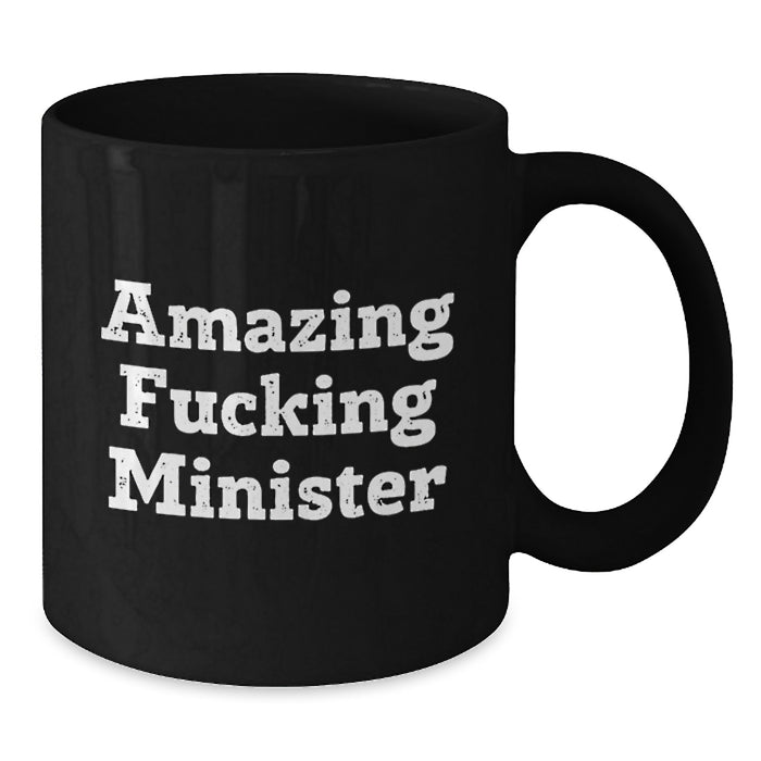 Funny Minister Gifts for Men, Black Coffee Mug, 'Amazing F--king Minister' Quote, Unique Graduation Unique Gifts from Friends, Family - Additional