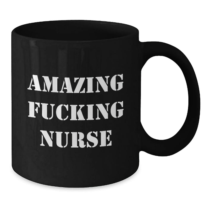 Funny Nurse Gifts for Birthday - Black Coffee Mug with Amazing Quote from Friends, Coworkers, Family for Nurse - Additional