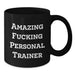 Personal Trainer Funny Mugs, Gifts from Friends for Graduation Unique Personal Trainer Black Coffee Mug, Amazing F--king Personal Trainer Quote - Additional